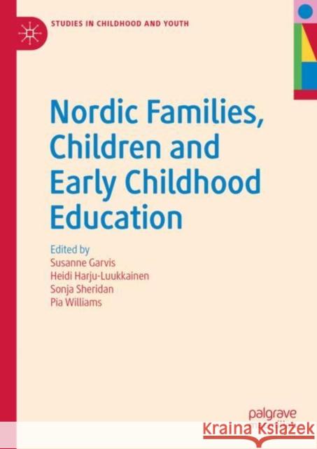 Nordic Families, Children and Early Childhood Education Susanne Garvis Heidi Harju-Luukkainen Sonja Sheridan 9783030168650
