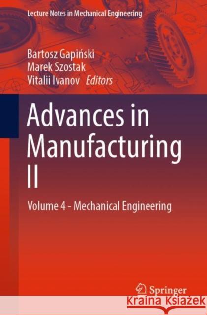Advances in Manufacturing II: Volume 4 - Mechanical Engineering Gapiński, Bartosz 9783030169428 Springer