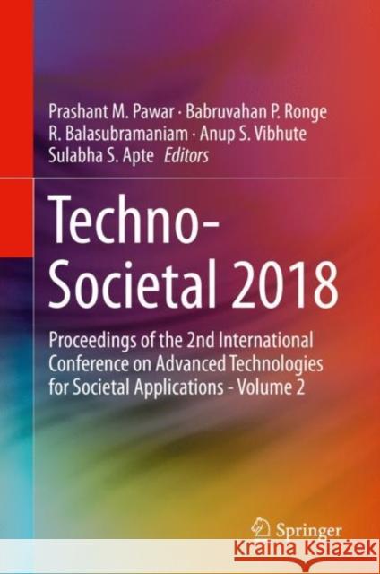 Techno-Societal 2018: Proceedings of the 2nd International Conference on Advanced Technologies for Societal Applications - Volume 2 Pawar, Prashant M. 9783030169619 Springer