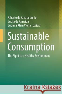 Sustainable Consumption: The Right to a Healthy Environment Amaral Junior, Alberto Do 9783030169848 Springer