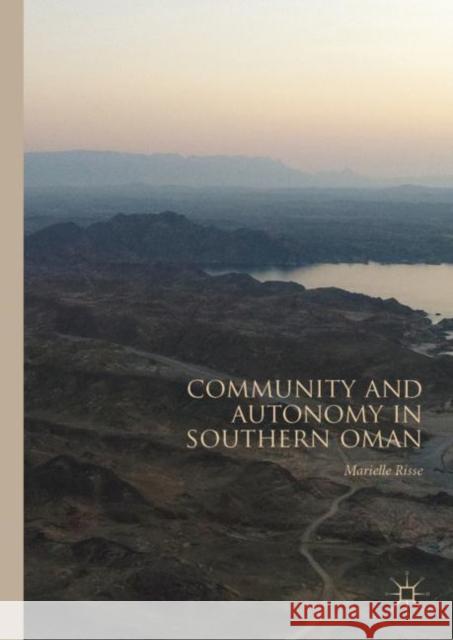 Community and Autonomy in Southern Oman Marielle Risse 9783030170035 Palgrave MacMillan