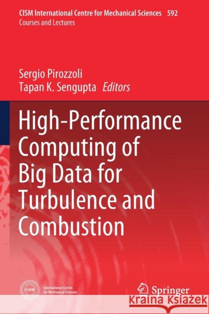 High-Performance Computing of Big Data for Turbulence and Combustion Sergio Pirozzoli Tapan K. SenGupta 9783030170141
