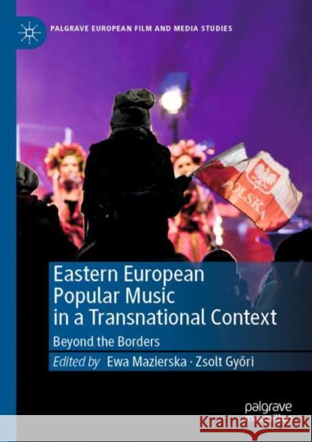 Eastern European Popular Music in a Transnational Context: Beyond the Borders Mazierska, Ewa 9783030170332 Palgrave MacMillan