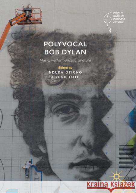 Polyvocal Bob Dylan: Music, Performance, Literature Otiono, Nduka 9783030170448 Springer Nature Switzerland AG