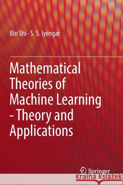 Mathematical Theories of Machine Learning - Theory and Applications Bin Shi S. S. Iyengar 9783030170783 Springer