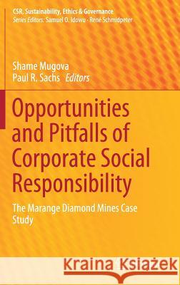 Opportunities and Pitfalls of Corporate Social Responsibility: The Marange Diamond Mines Case Study Mugova, Shame 9783030171018 Springer