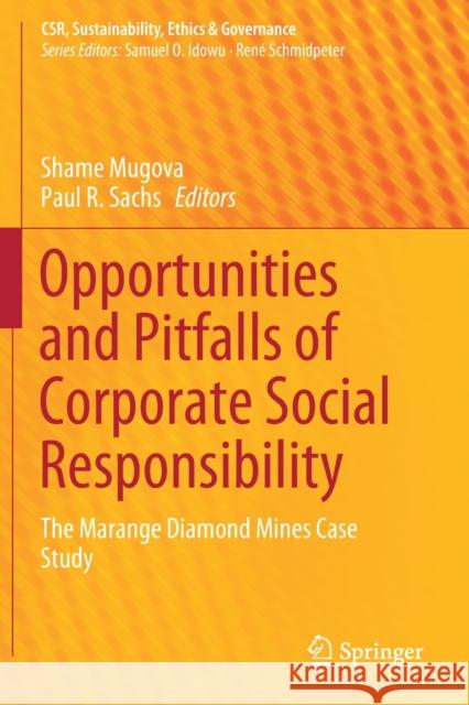 Opportunities and Pitfalls of Corporate Social Responsibility: The Marange Diamond Mines Case Study Shame Mugova Paul R. Sachs 9783030171049 Springer