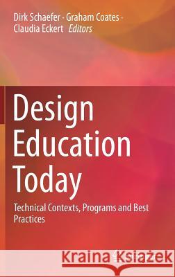 Design Education Today: Technical Contexts, Programs and Best Practices Schaefer, Dirk 9783030171339 Springer