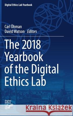 The 2018 Yearbook of the Digital Ethics Lab Carl Ohman David Watson 9783030171513 Springer