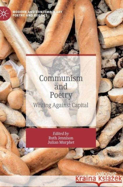 Communism and Poetry: Writing Against Capital Jennison, Ruth 9783030171551 Palgrave MacMillan