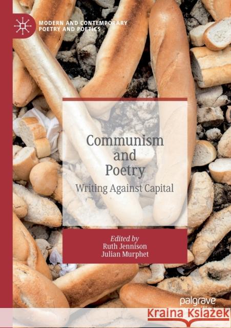 Communism and Poetry: Writing Against Capital Ruth Jennison Julian Murphet 9783030171582 Palgrave MacMillan