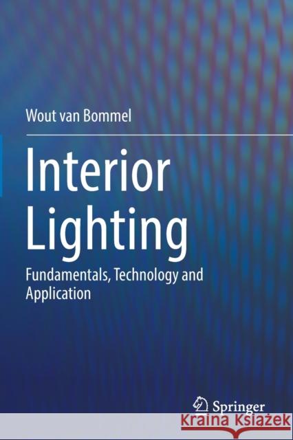 Interior Lighting: Fundamentals, Technology and Application Wout Va 9783030171971 Springer
