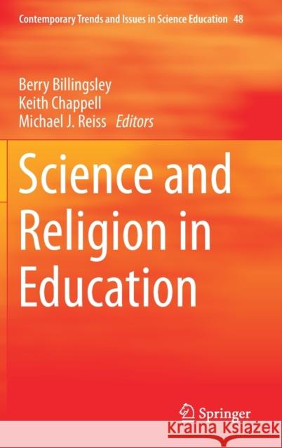Science and Religion in Education Berry Billingsley Keith Chappell Michael J. Reiss 9783030172336 Springer