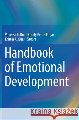 Handbook of Emotional Development Vanessa Lobue Koraly Perez-Edgar Kristin A. Buss 9783030173319