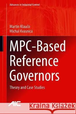 Mpc-Based Reference Governors: Theory and Case Studies Klaučo, Martin 9783030174040 Springer