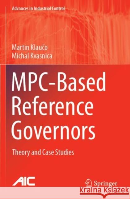 Mpc-Based Reference Governors: Theory and Case Studies Martin Klaučo Michal Kvasnica 9783030174071