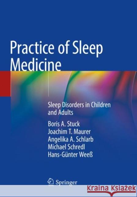Practice of Sleep Medicine: Sleep Disorders in Children and Adults Stuck, Boris A. 9783030174149 Springer International Publishing