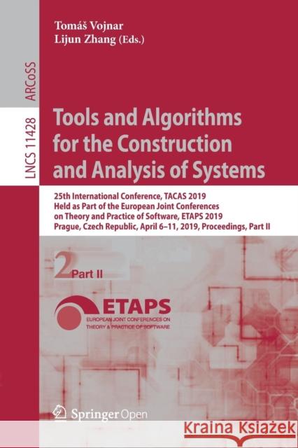 Tools and Algorithms for the Construction and Analysis of Systems: 25th International Conference, Tacas 2019, Held as Part of the European Joint Confe Vojnar, Tomás 9783030174644