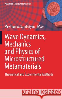 Wave Dynamics, Mechanics and Physics of Microstructured Metamaterials: Theoretical and Experimental Methods Sumbatyan, Mezhlum a. 9783030174699