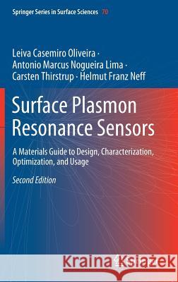 Surface Plasmon Resonance Sensors: A Materials Guide to Design, Characterization, Optimization, and Usage Oliveira, Leiva Casemiro 9783030174859
