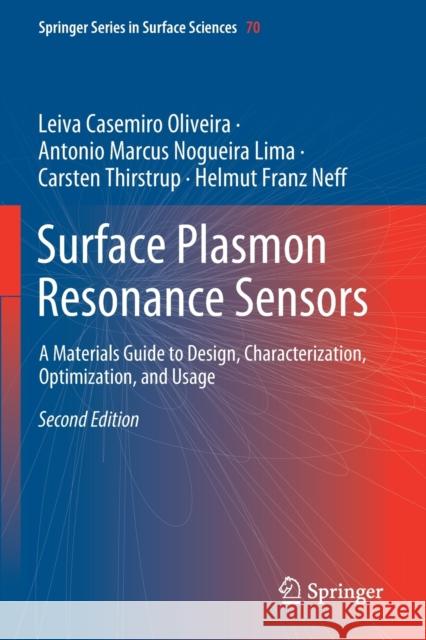 Surface Plasmon Resonance Sensors: A Materials Guide to Design, Characterization, Optimization, and Usage Leiva Casemiro Oliveira Antonio Marcus Nogueira Lima Carsten Thirstrup 9783030174880