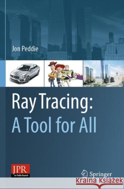 Ray Tracing: A Tool for All Jon Peddie 9783030174927