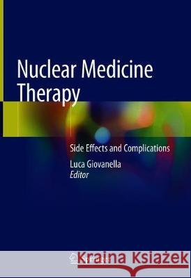 Nuclear Medicine Therapy: Side Effects and Complications Giovanella, Luca 9783030174934 Springer