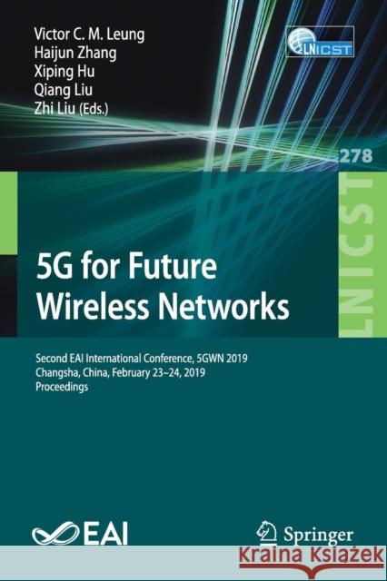 5g for Future Wireless Networks: Second Eai International Conference, 5gwn 2019, Changsha, China, February 23-24, 2019, Proceedings Leung, Victor C. M. 9783030175122