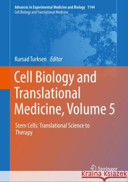 Cell Biology and Translational Medicine, Volume 5: Stem Cells: Translational Science to Therapy Turksen, Kursad 9783030175887