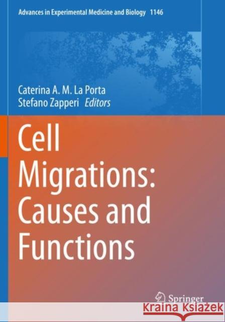 Cell Migrations: Causes and Functions Caterina A. M. L Stefano Zapperi 9783030175955 Springer