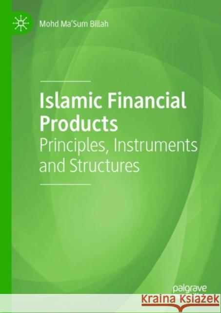 Islamic Financial Products: Principles, Instruments and Structures Billah, Mohd Ma'sum 9783030176235 Palgrave MacMillan