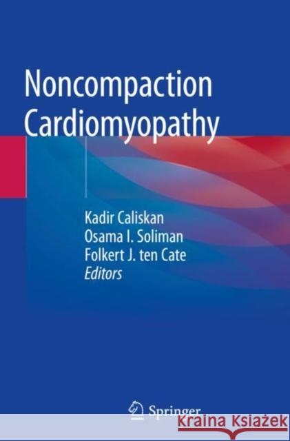 Noncompaction Cardiomyopathy Kadir Caliskan Osama I. Soliman Folkert J. Te 9783030177225 Springer