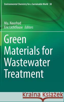 Green Materials for Wastewater Treatment Mu Naushad Eric Lichtfouse 9783030177232 Springer