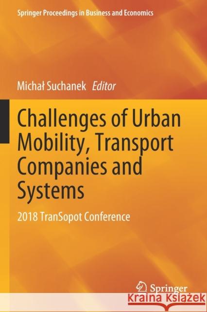 Challenges of Urban Mobility, Transport Companies and Systems: 2018 Transopot Conference Suchanek, Michal 9783030177454 Springer