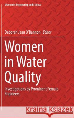 Women in Water Quality: Investigations by Prominent Female Engineers O'Bannon, Deborah Jean 9783030178185 Springer