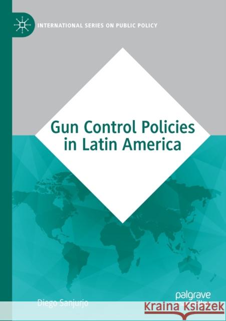 Gun Control Policies in Latin America Diego Sanjurjo 9783030179199 Palgrave MacMillan