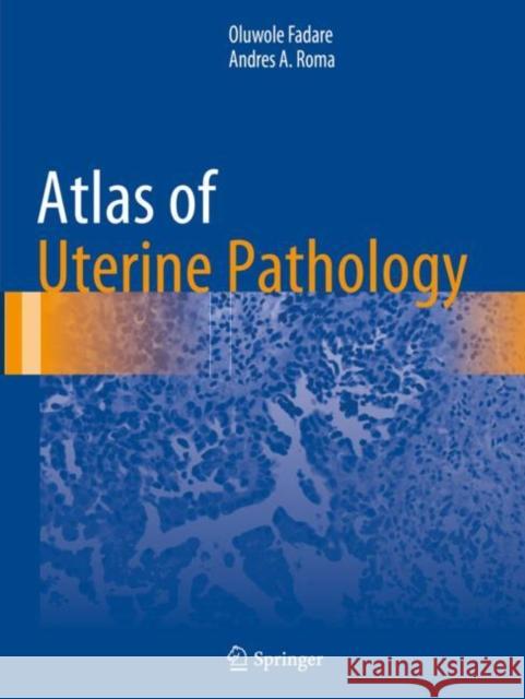 Atlas of Uterine Pathology Oluwole Fadare Andres A. Roma 9783030179335 Springer