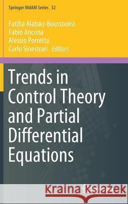 Trends in Control Theory and Partial Differential Equations Fatiha Alabau-Boussouira Fabio Ancona Alessio Porretta 9783030179489