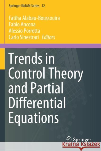 Trends in Control Theory and Partial Differential Equations Fatiha Alabau-Boussouira Fabio Ancona Alessio Porretta 9783030179519