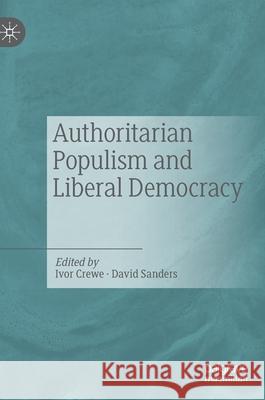 Authoritarian Populism and Liberal Democracy Ivor Crewe David Sanders 9783030179960 Palgrave MacMillan