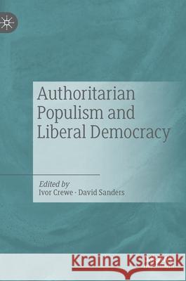 Authoritarian Populism and Liberal Democracy Ivor Crewe David Sanders 9783030179960