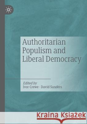 Authoritarian Populism and Liberal Democracy Ivor Crewe David Sanders 9783030179991 Palgrave MacMillan