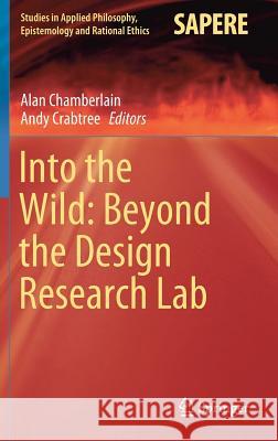 Into the Wild: Beyond the Design Research Lab Alan Chamberlain Andy Crabtree 9783030180188