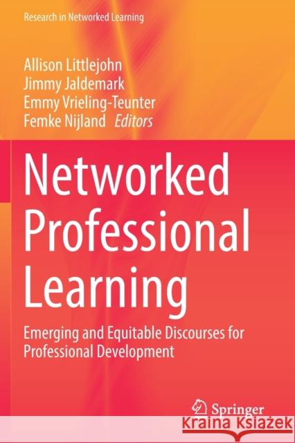 Networked Professional Learning: Emerging and Equitable Discourses for Professional Development Littlejohn, Allison 9783030180324