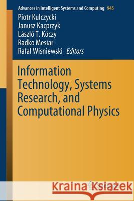 Information Technology, Systems Research, and Computational Physics Piotr Kulczycki Janusz Kacprzyk Laszlo T. Koczy 9783030180577 Springer