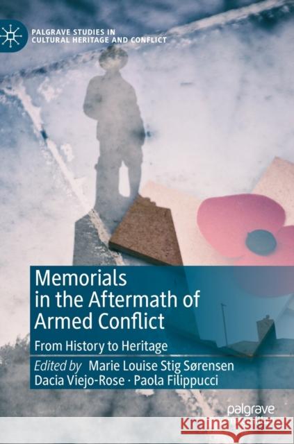 Memorials in the Aftermath of Armed Conflict: From History to Heritage Sørensen, Marie Louise Stig 9783030180904