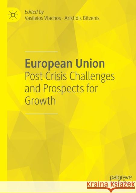 European Union: Post Crisis Challenges and Prospects for Growth Vasileios Vlachos Aristidis Bitzenis 9783030181055 Palgrave MacMillan