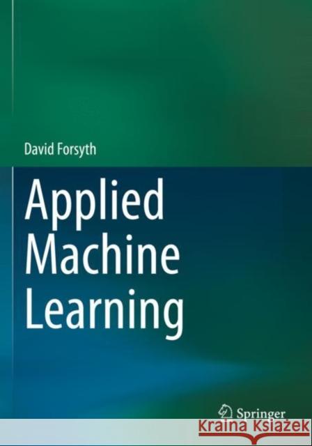 Applied Machine Learning David Forsyth 9783030181161 Springer