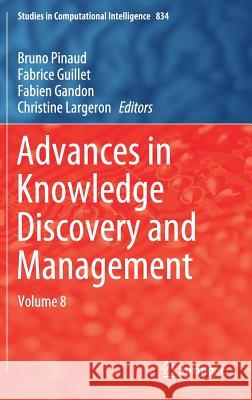 Advances in Knowledge Discovery and Management: Volume 8 Pinaud, Bruno 9783030181284