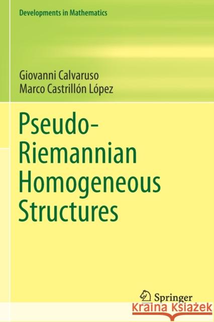 Pseudo-Riemannian Homogeneous Structures Giovanni Calvaruso Marco Castrill 9783030181543 Springer